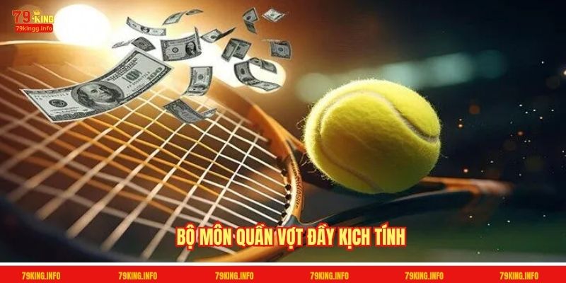 Bộ môn Quần vợt đầy kịch tính