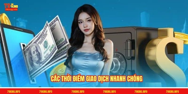 Các thời điểm giao dịch nhanh chóng