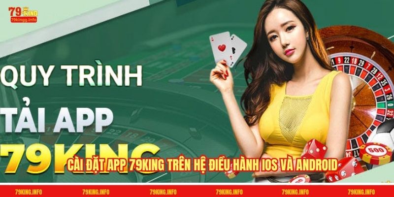 Cài đặt app 79King trên hệ điều hành iOS và ANDROID