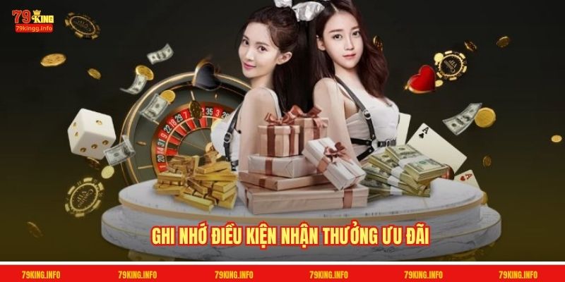 Ghi nhớ điều kiện nhận thưởng ưu đãi