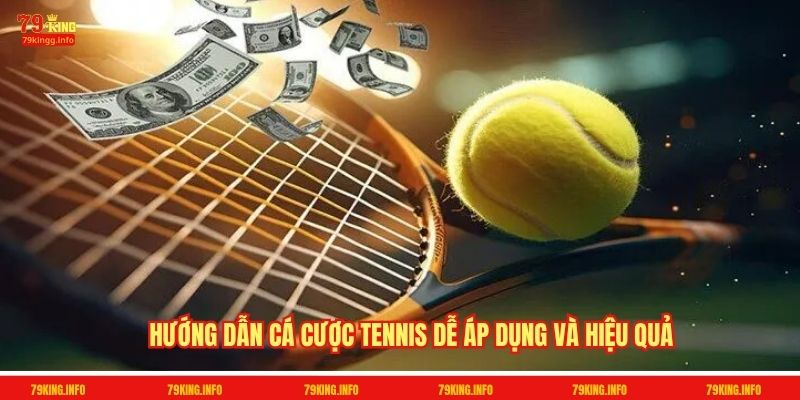 Hướng dẫn cá cược tennis dễ áp dụng và hiệu quả