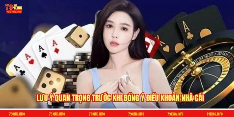 Lưu ý quan trọng trước khi đồng điều khoản nhà cái