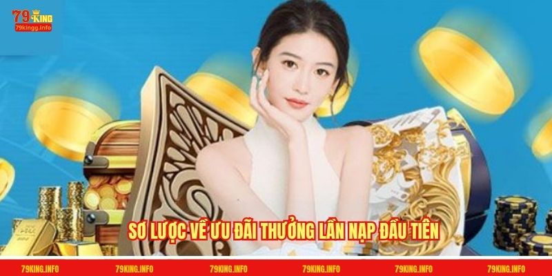 Sơ lược về ưu đãi thưởng lần nạp đầu tiên
