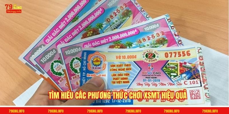 Tìm hiểu các phương thức chơi XSMT hiệu quả