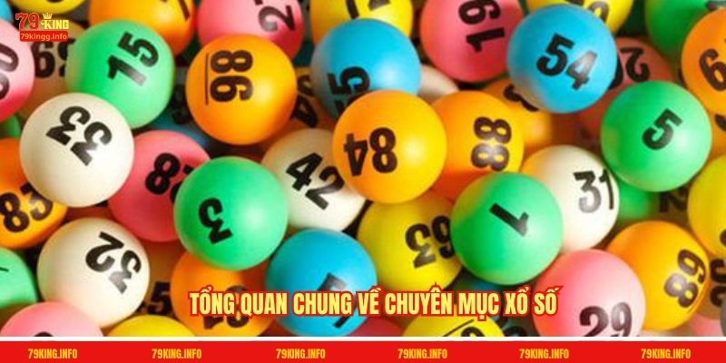 Tổng quan chung về chuyên mục Xổ số 79King