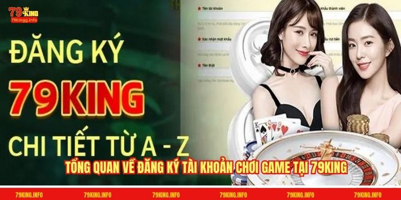 Tổng quan về đăng ký tài khoản chơi game tại 79King