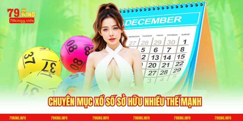 Chuyên mục Xổ số sở hữu nhiều thế mạnh